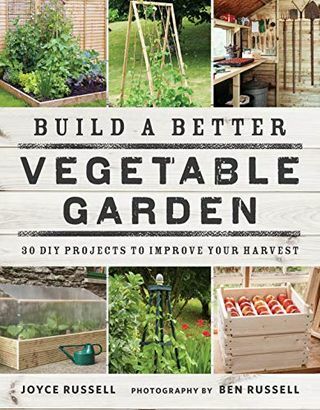 Izveidojiet labāku dārzeņu dārzu: 30 diY projekti, lai uzlabotu ražu