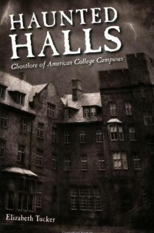 Haunted Halls: Ghostlore of American College Campus