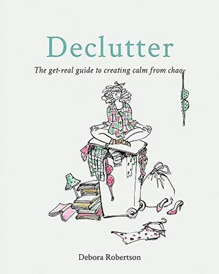 Declutter: Get-real ceļvedis, lai radītu mieru no haosa
